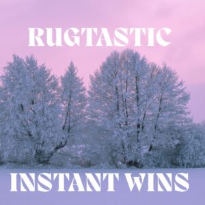 This is Our Special "Rugtastic" Instant Wins Draw